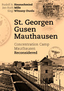 Copertina  St. Georgen-Gusen-Mauthausen : concentration camp Mauthausen reconsidered