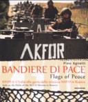 Copertina  Bandiere di pace : KFOR 4: l'Italia alla guida della missione NATO in Kosovo
