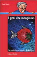 Copertina  I geni che mangiamo : la manipolazione genetica degli alimenti