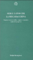 Copertina  La megamacchina : ragione tecnoscientifica, ragione economica e mito del progresso : saggi in memoria di Jacques Ellul