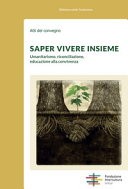 Copertina  Saper vivere insieme : umanesimo, riconciliazione, educazione alla sopravvivenza : atti del convegno